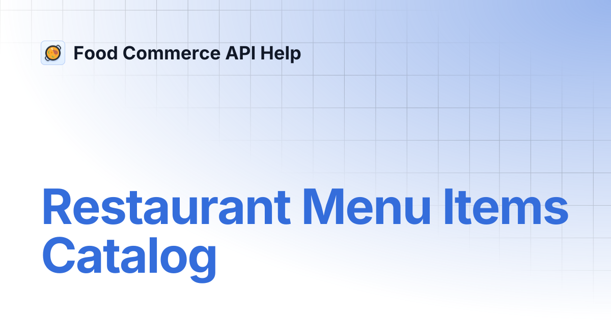 Restaurant Menu Items Catalog | Food Commerce API Help